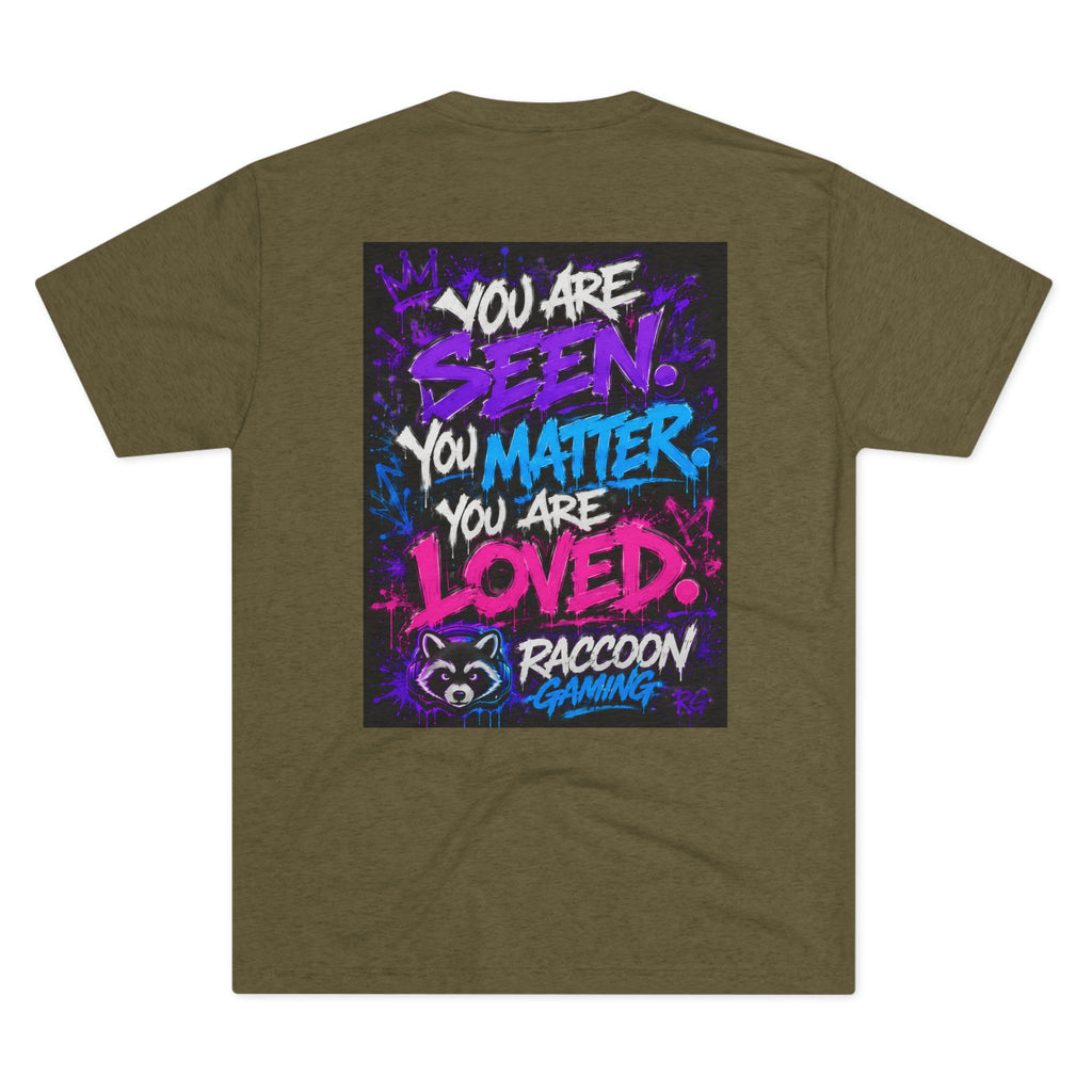 You Are Seen. You Matter. You Are Loved. Crew Tee — Raccoon Gaming Inspirational Graphic Tee